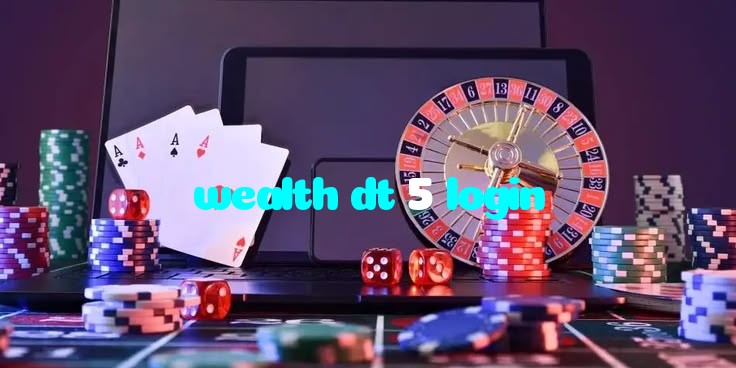 wealth dt 5 login