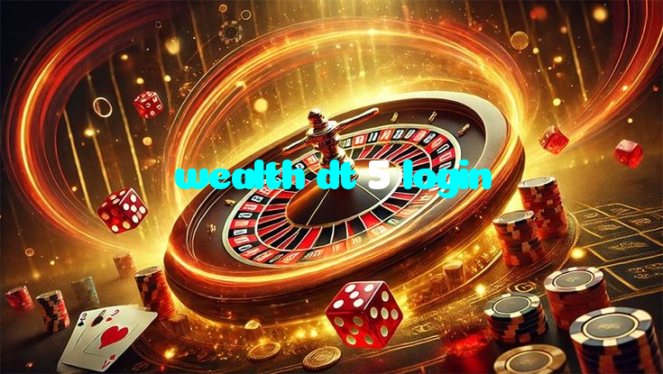 wealth dt 5 login
